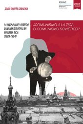 book ¿Comunismo a la tica o comunismo soviético? La división del Partido Vanguardia Popular en Costa Rica (1983-1984)