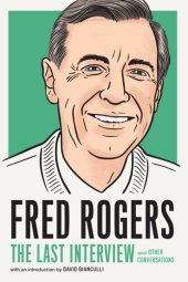 book Fred Rogers: The Last Interview and Other Conversations