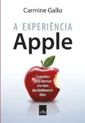 book A experiência Apple: Segredos para formar clientes incrivelmente fiéis