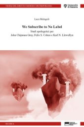 book We Suscribe to No Label. Studi apologetici per John Chipman Gray, Felix S. Cohen e Karl N. Llewellyn