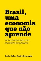 book Brasil, uma economia que não aprende: Novas perspectivas para entender nosso fracasso