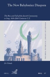 book The New Babylonian Diaspora: The Rise and Fall of the Jewish Community in Iraq, 16th-20th Centuries C.E.