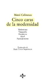 book Cinco Caras De La Modernidad: Modernismo, Vanguardia, Decadencia, Kitsch, Posmodernismo (Filosofia)