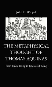 book Metaphysical Thought of Thomas Aquinas - From Finite Being to Uncreated Being