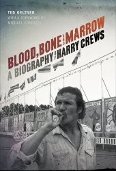 book Blood, Bone, and Marrow: A Biography of Harry Crews