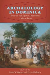 book Archaeology in Dominica: Everyday Ecologies and Economies at Morne Patate