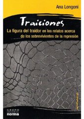 book Traiciones: la figura del traidor en los relatos acerca de los sobrevivientes de la represión