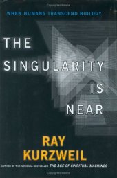 book The Singularity Is Near: When Humans Transcend Biology