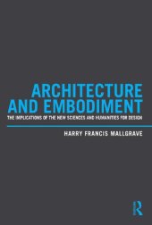 book Architecture and Embodiment : The Implications of the New Sciences and Humanities for Design