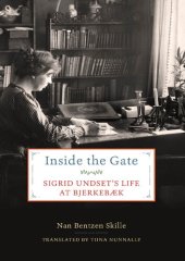 book Inside the Gate: Sigrid Undset's Life at Bjerkebæk