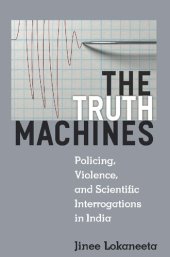 book The Truth Machines : Policing, Violence, and Scientific Interrogations in India