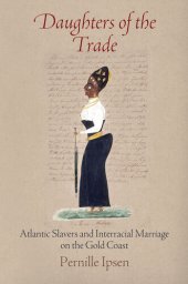 book Daughters of the Trade: Atlantic Slavers and Interracial Marriage on the Gold Coast