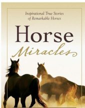 book Horse Miracles: Inspirational True Stories of Remarkable Horses