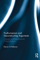 book Posthumanism and Deconstructing Arguments: Corpora and Digitally-driven Critical Analysis