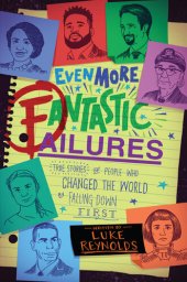 book Even More Fantastic Failures: True Stories of People Who Changed the World by Falling Down First