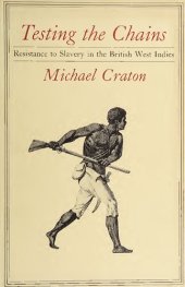 book Testing the Chains: Resistance to Slavery in the British West Indies