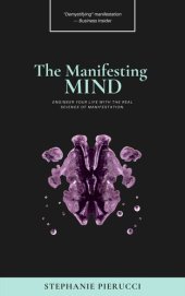 book The Manifesting Mind: Rewire Your Brain to Engineer Your Dream Life