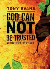 book God Can Not Be Trusted: And Five Other Lies of Satan