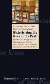 book Historicizing Uses of Past: Scandinavian Perspectives on History Culture, Historical Consciousness, and Didactics of History Related to World War II