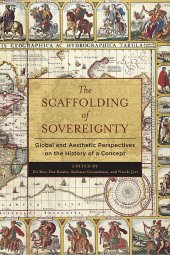 book The Scaffolding of Sovereignty: Global and Aesthetic Perspectives on the History of a Concept