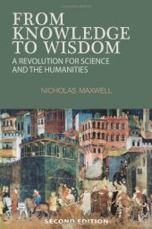 book From Knowledge to Wisdom: A Revolution for Science and the Humanities