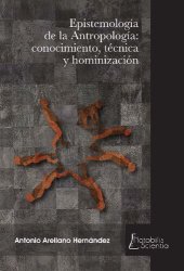 book Epistemología de la antropología : conocimiento, técnica y hominización