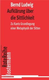 book Aufklarung Uber Die Sittlichkeit: Zu Kants "Grundlegung einer Metaphysik der Sitten"