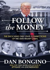 book Follow the Money: The Shocking Deep State Connections of the Anti-Trump Cabal