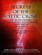 book Secrets of the Celtic Cross: The Secret History of the Worlds Most Popular Tarot Spread Featuring New Tarot Reading Methods