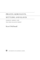 book Pirates, Merchants, Settlers, and Slaves: Colonial America and the Indo-Atlantic World