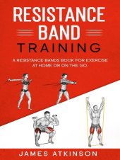 book Resistance band Training: A Resistance Bands Book For Exercise At Home Or On The Go.