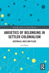 book Anxieties of Belonging in Settler Colonialism: Australia, Race and Place