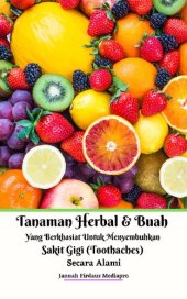 book Tanaman Herbal Dan Buah Yang Berkhasiat Untuk Menyembuhkan Sakit Gigi (Toothaches) Secara Alami