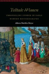 book Telltale Women: Chronicling Gender in Early Modern Historiography