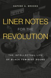 book Liner Notes for the Revolution: The Intellectural Life of Black Feminist Sound