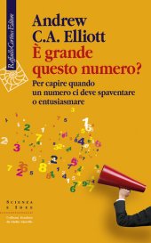 book È grande questo numero? Per capire quando un numero ci deve spaventare o entusiasmare