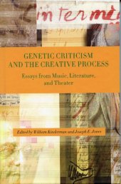 book Genetic Criticism and the Creative Process: Essays from Music, Literature, and Theater