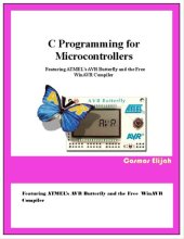 book C Programming for Microcontrollers: Featuring ATMEL’s AVR Butterfly and the Free WinAVR Compiler