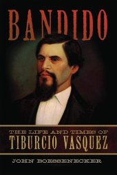 book Bandido: The Life and Times of Tiburcio Vasquez