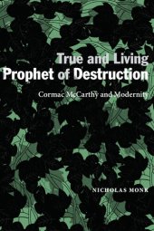 book True and Living Prophet of Destruction: Cormac McCarthy and Modernity