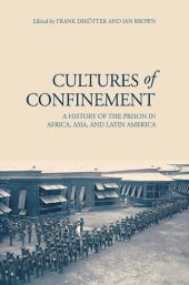 book Cultures of Confinement : A History of the Prison in Africa, Asia, and Latin America