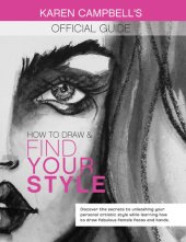 book How to Draw and Find Your Style!: Discover the Secret to Unleashing Your Personal Artistic Style While Learning How to Draw Fabulous Female Faces and Hands!