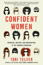 book Confident Women: Swindlers, Grifters, and Shapeshifters of the Feminine Persuasion