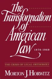 book The Transformation of American Law, 1870-1960: The Crisis of Legal Orthodoxy