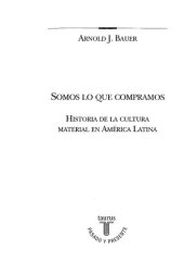 book Somos lo que compramos : historia de la cultura material en América Latina