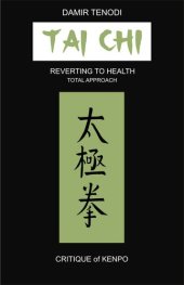 book Tai Chi: Reverting To Health - Total Approach - Critique of Kenpo (Anan-Do Integral Martial and Therapeutic Arts series)