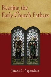 book Reading the Early Church Fathers: From the Didache to Nicaea