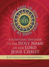 book A Scriptural Novena to the Holy Name of Our Lord Jesus Christ: For the Conversion of Our Separated Brethren