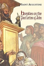 book Homilies on the First Epistle of John (Works of Saint Augustine)