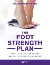 book The Foot Strength Plan: Healthy Feet, the Truth About Orthotics, and More